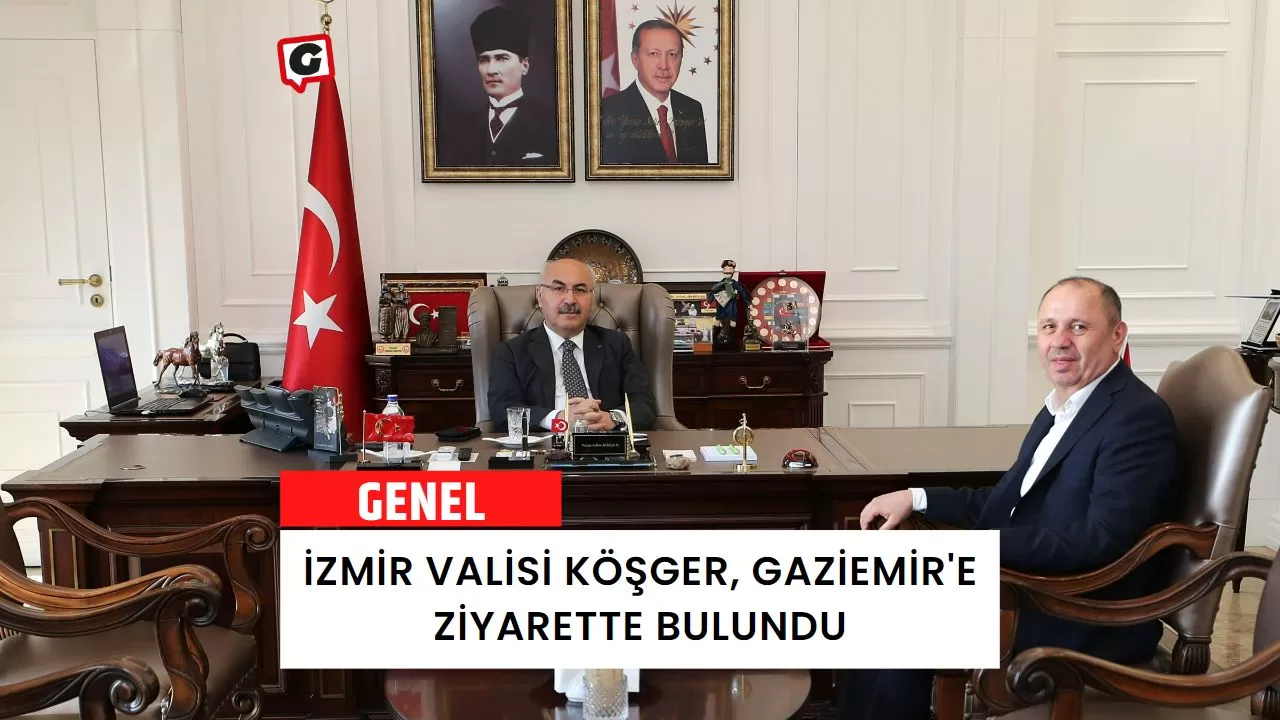 İzmir Valisi Köşger, Gaziemir'e Ziyarette Bulundu