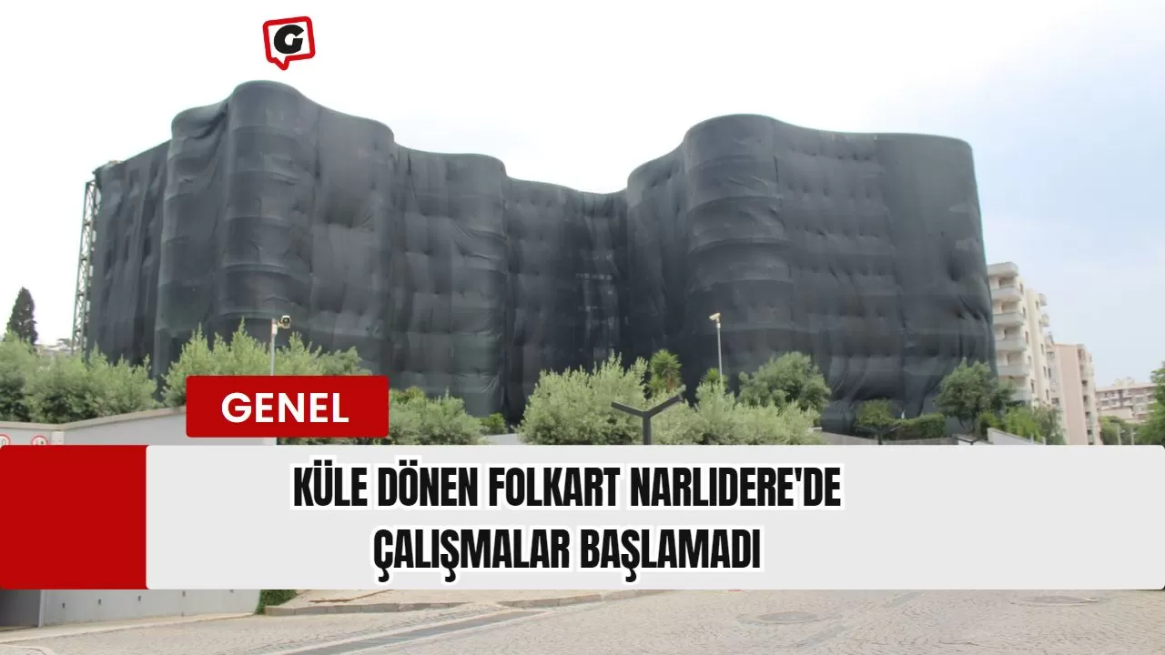 Küle Dönen Folkart Narlıdere'de Çalışmalar Başlamadı