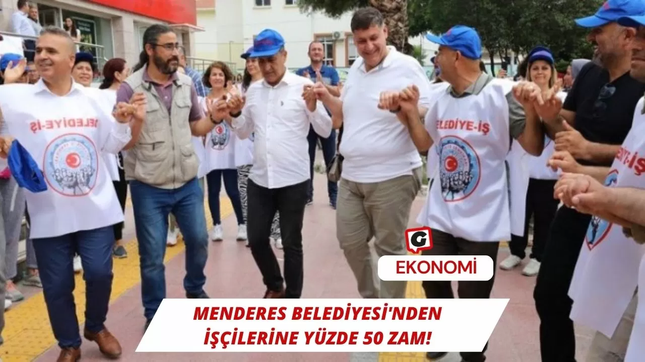 Menderes Belediyesi'nden İşçilerine yüzde 50 zam!