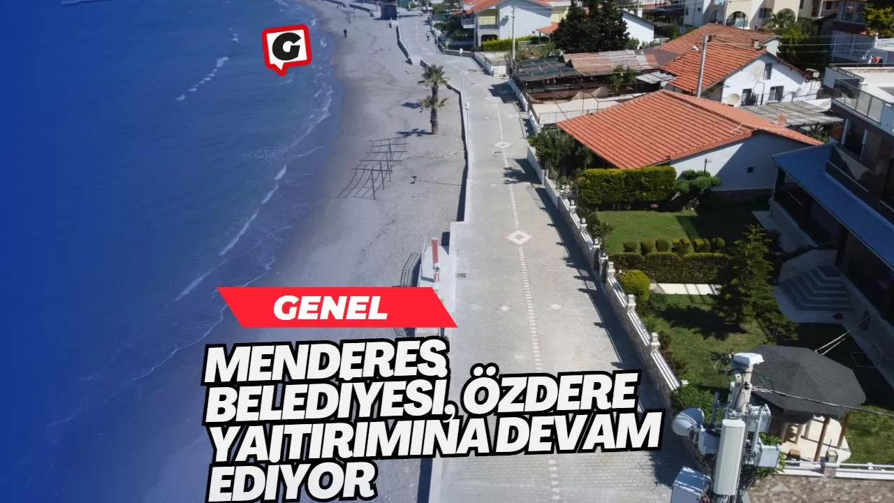 Menderes Belediyesi, Özdere Yaıtırımına Devam Ediyor