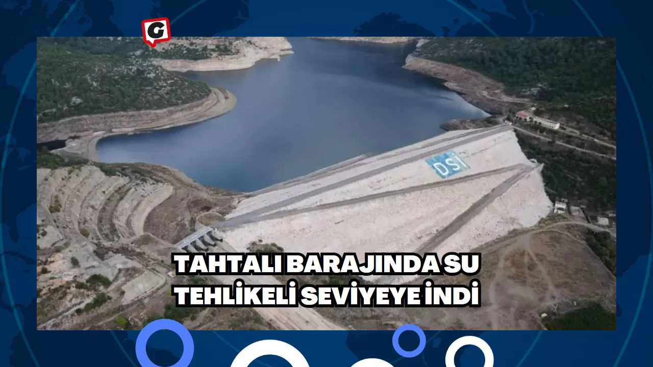 Tahtalı Barajında su tehlikeli seviyeye indi