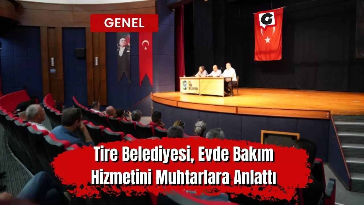 Tire Belediyesi, Evde Bakım Hizmetini Muhtarlara Anlattı