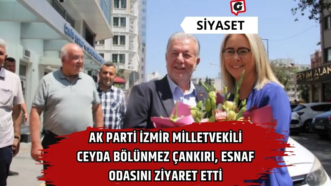 Ak Parti İzmir Milletvekili Ceyda Bölünmez Çankırı, Esnaf Odasını Ziyaret Etti