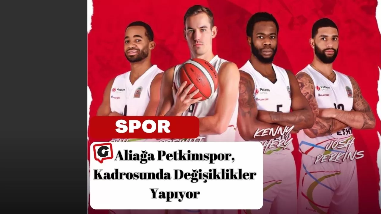 Aliağa Petkimspor, Kadrosunda Değişiklikler Yapıyor