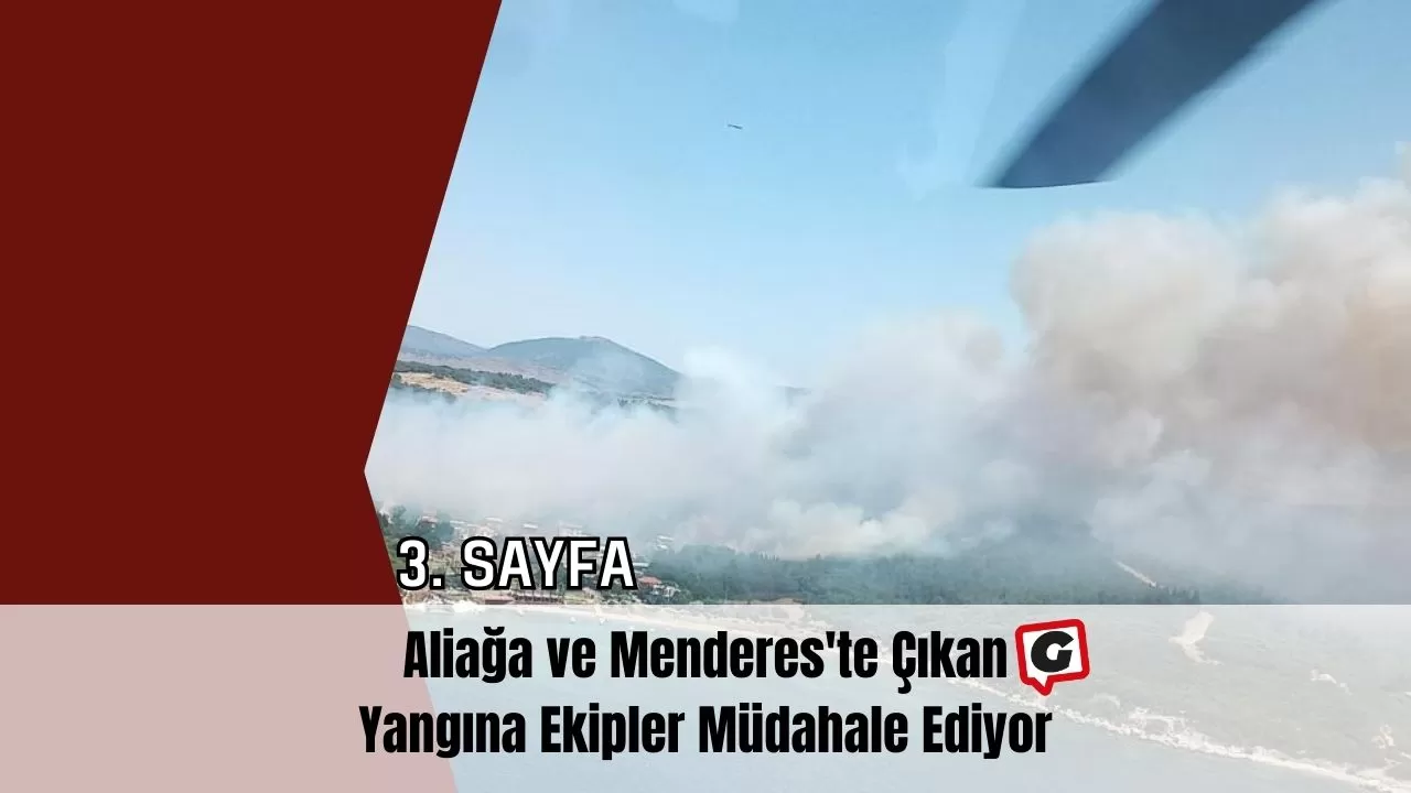 Aliağa ve Menderes'te Çıkan Yangına Ekipler Müdahale Ediyor