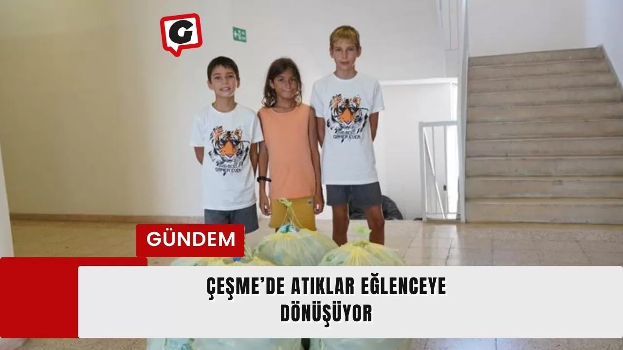 Çeşme’de atıklar eğlenceye dönüşüyor