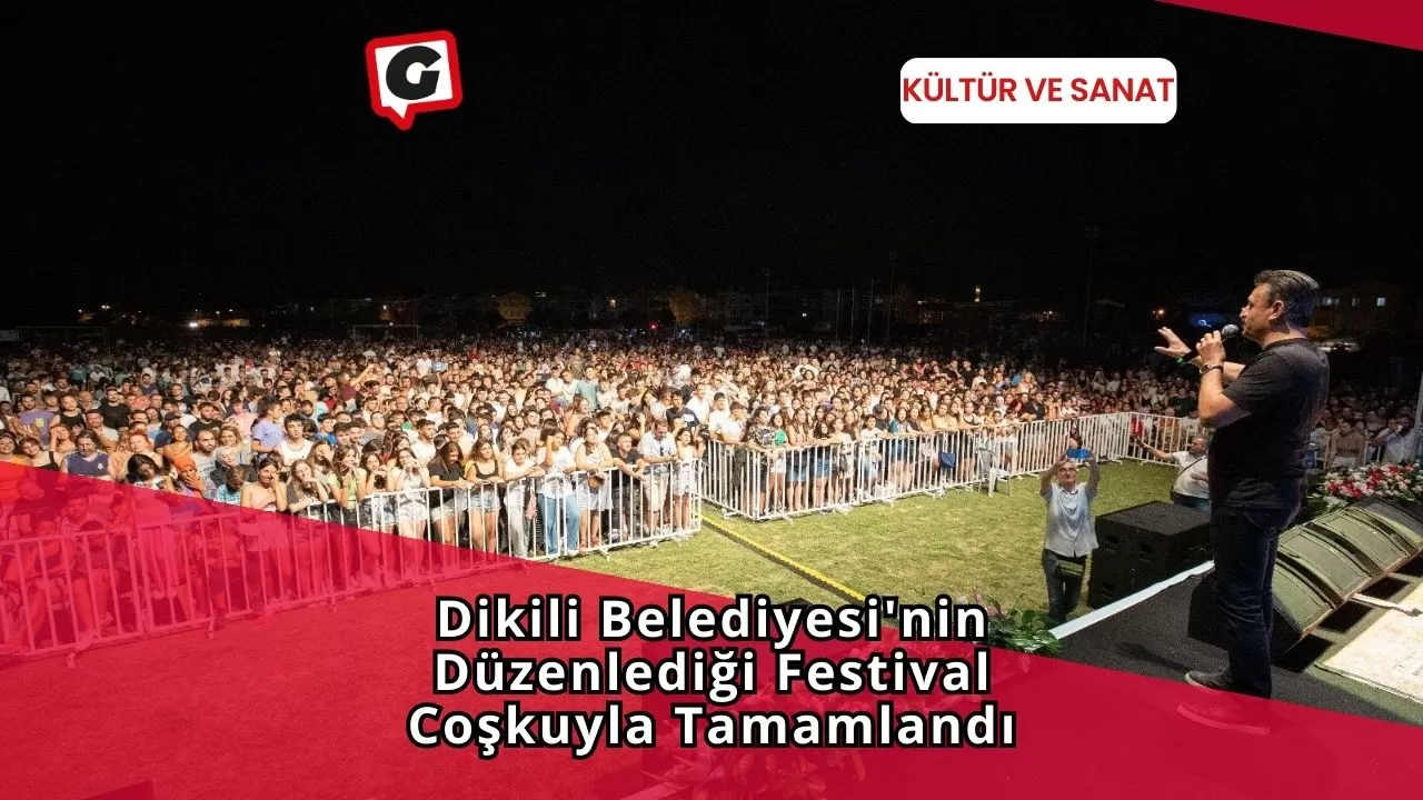 Dikili Belediyesi'nin Düzenlediği Festival Coşkuyla Tamamlandı