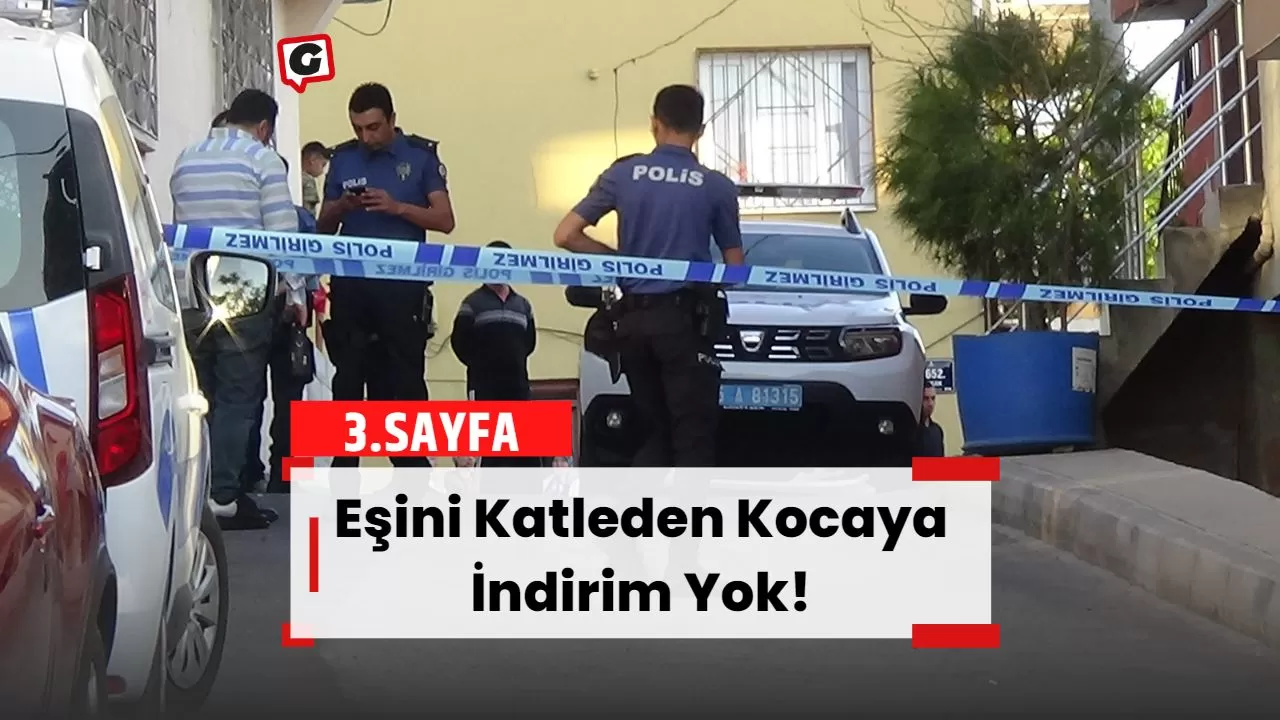 Eşini Katleden Kocaya İndirim Yok!