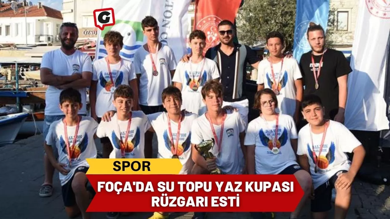 Foça'da Su Topu Yaz Kupası Rüzgarı Esti