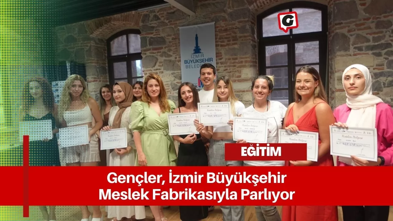 Gençler, İzmir Büyükşehir Meslek Fabrikasıyla Parlıyor