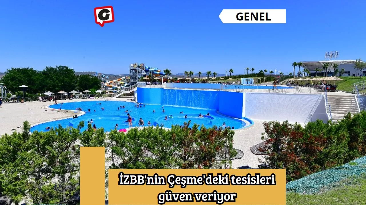 İZBB'nin Çeşme'deki tesisleri güven veriyor