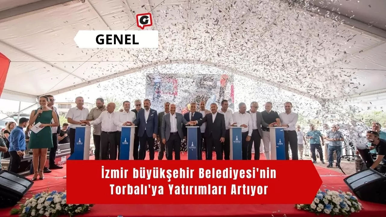 İzmir büyükşehir Belediyesi'nin Torbalı'ya Yatırımları Artıyor