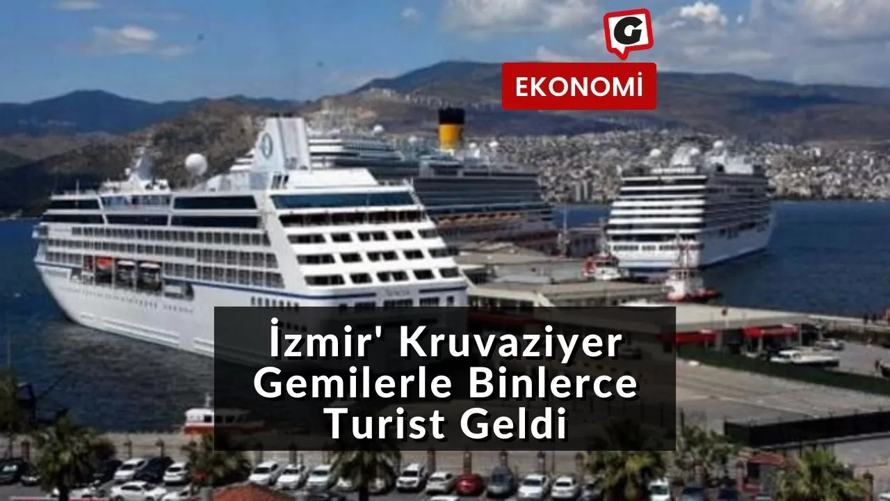 İzmir' Kruvaziyer Gemilerle Binlerce Turist Geldi