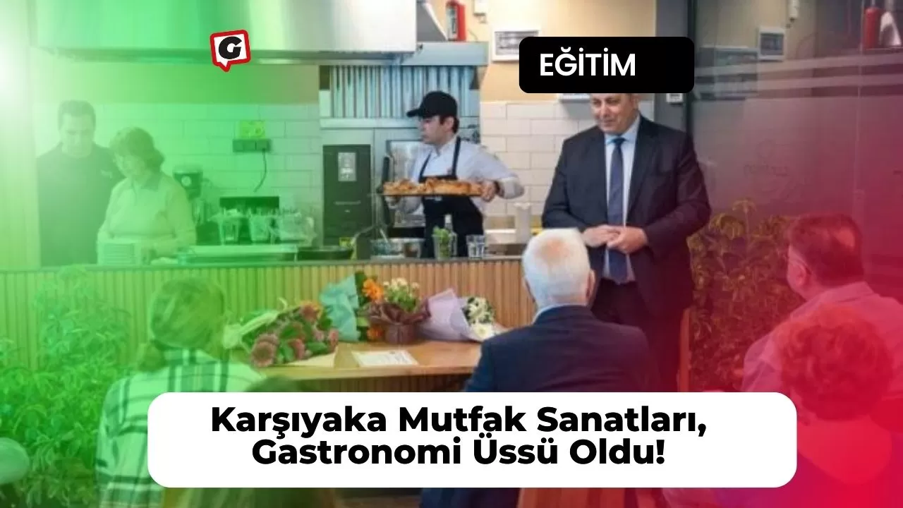 Karşıyaka Mutfak Sanatları, Gastronomi Üssü Oldu!