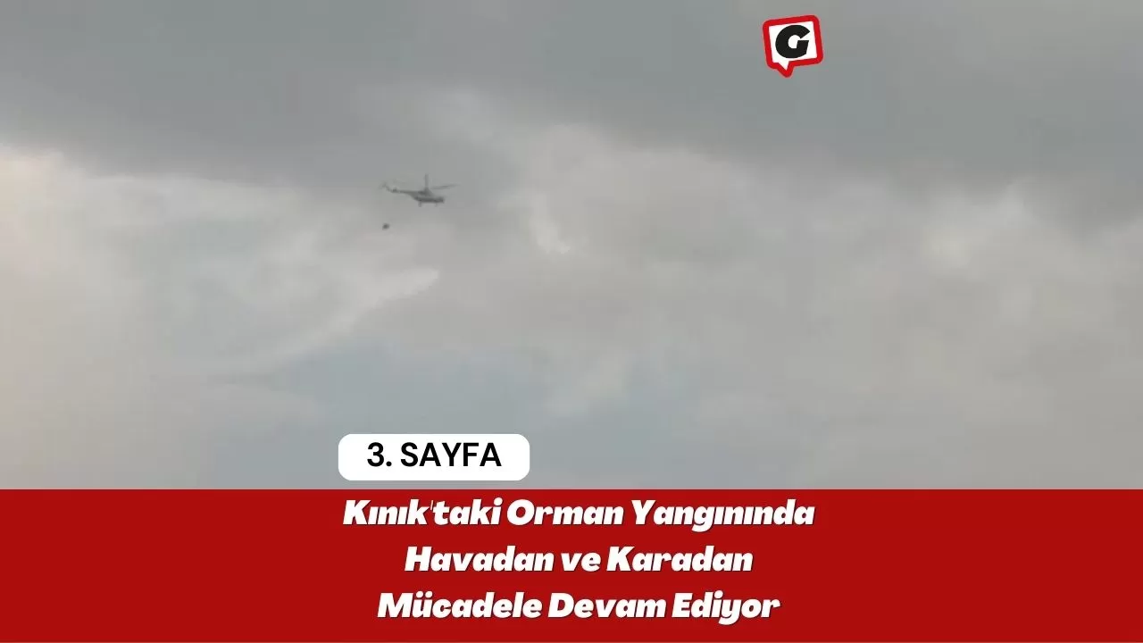 Kınık'taki Orman Yangınında Havadan ve Karadan Mücadele Devam Ediyor