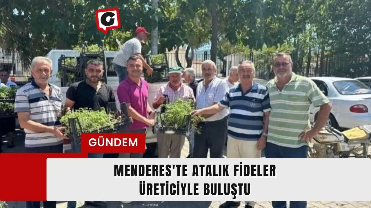 Menderes'te Atalık Fideler Üreticiyle Buluştu