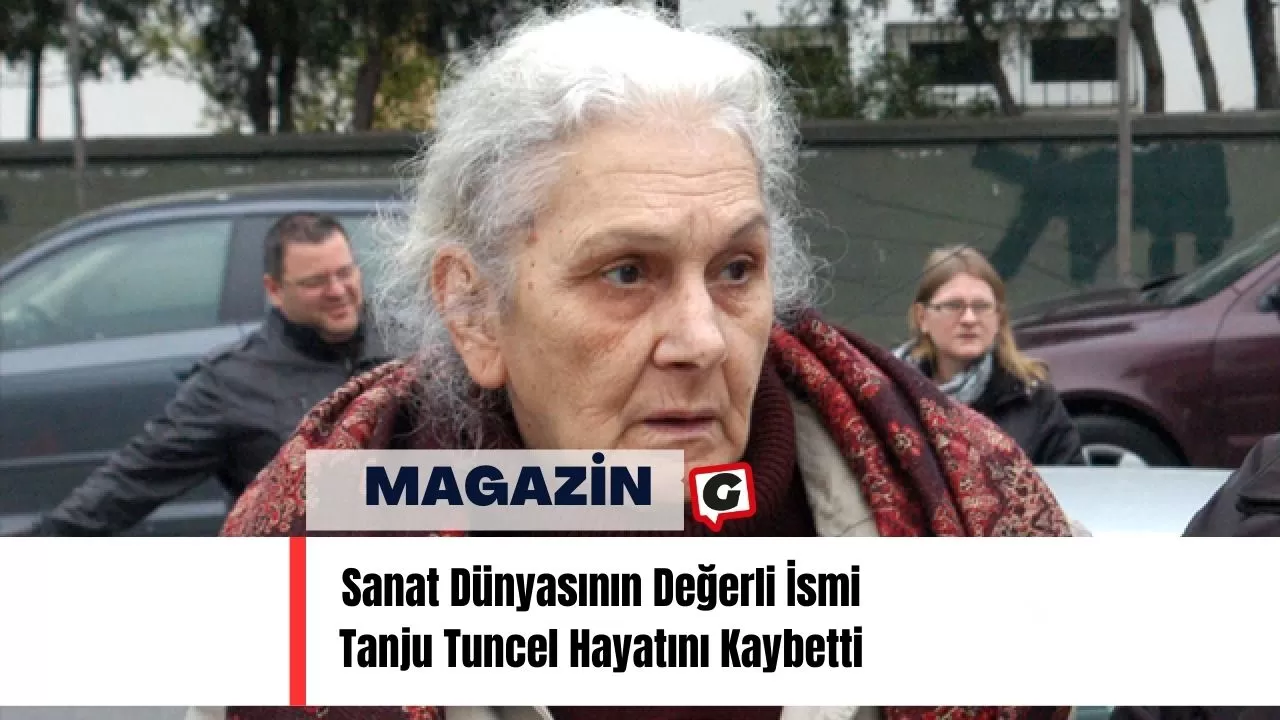 Sanat Dünyasının Değerli İsmi Tanju Tuncel Hayatını Kaybetti