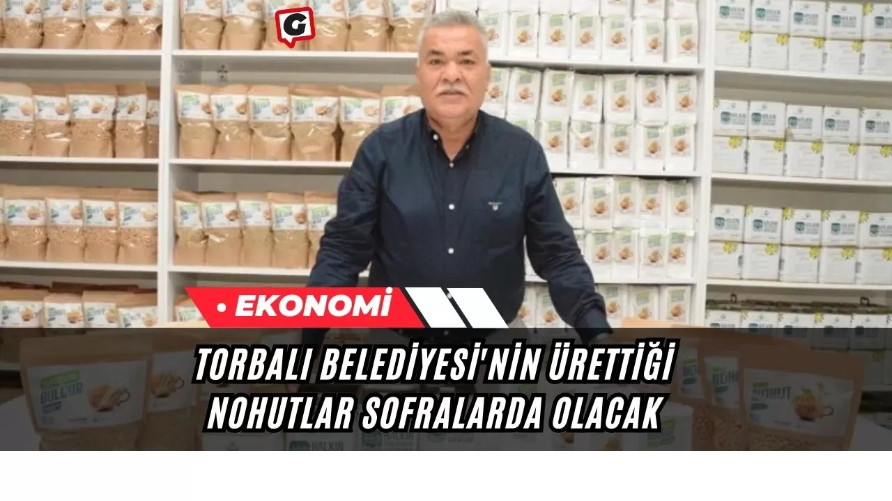 Torbalı Belediyesi'nin Ürettiği Nohutlar Sofralarda Olacak