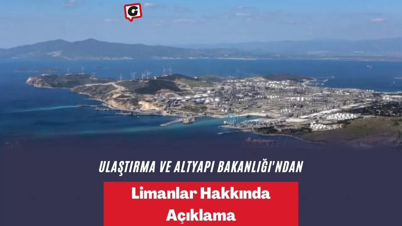 Ulaştırma ve Altyapı Bakanlığı'ndan Limanlar Hakkında Açıklama