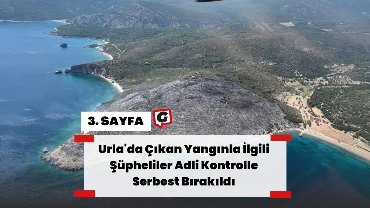 Urla'da Çıkan Yangınla İlgili Şüpheliler Adli Kontrolle Serbest Bırakıldı