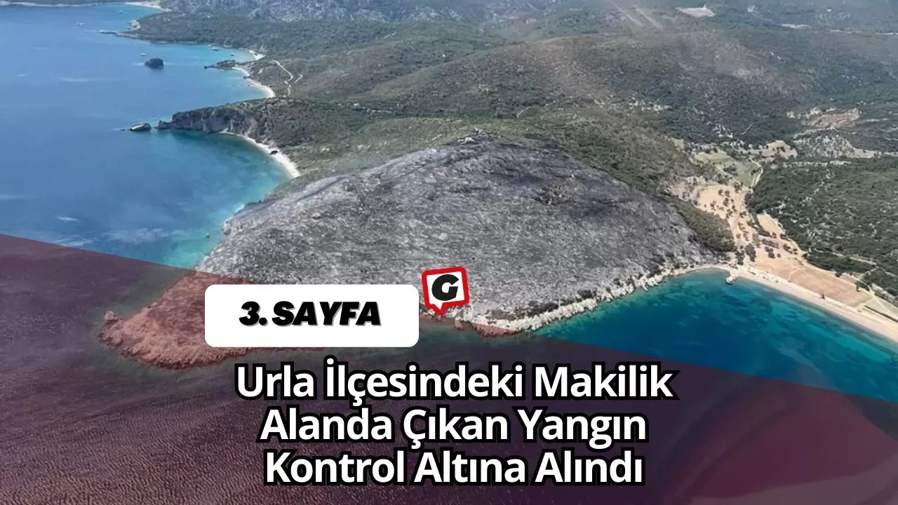 Urla İlçesindeki Makilik Alanda Çıkan Yangın Kontrol Altına Alındı