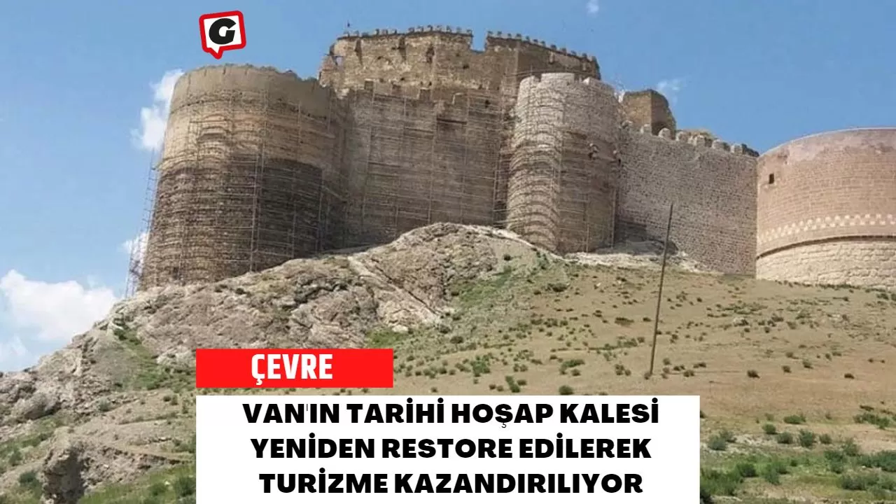 Van'ın Tarihi Hoşap Kalesi Yeniden Restore Edilerek Turizme Kazandırılıyor