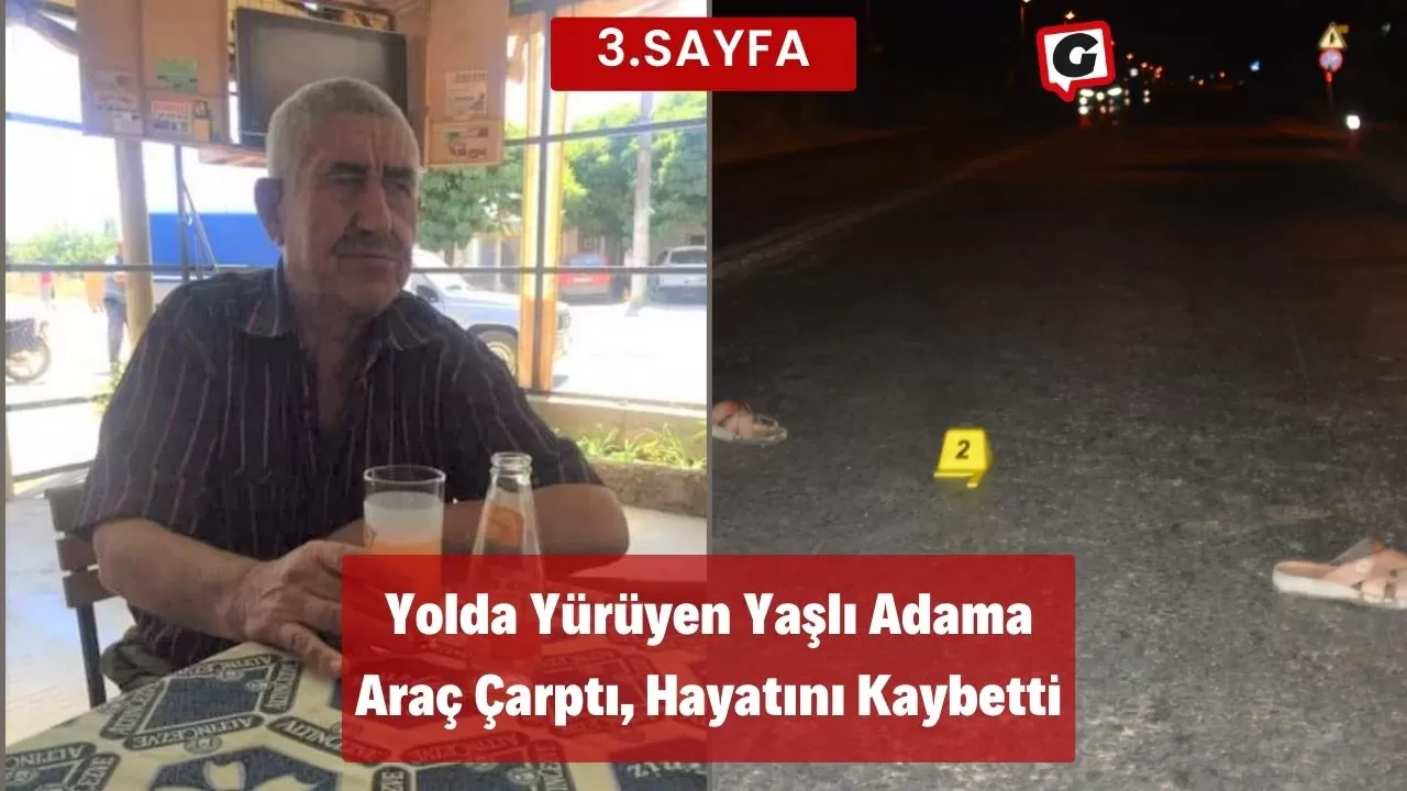 Yolda Yürüyen Yaşlı Adama Araç Çarptı, Hayatını Kaybetti