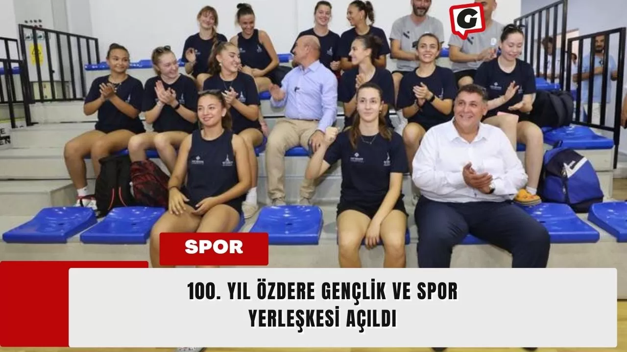 100. Yıl Özdere Gençlik ve Spor Yerleşkesi Açıldı