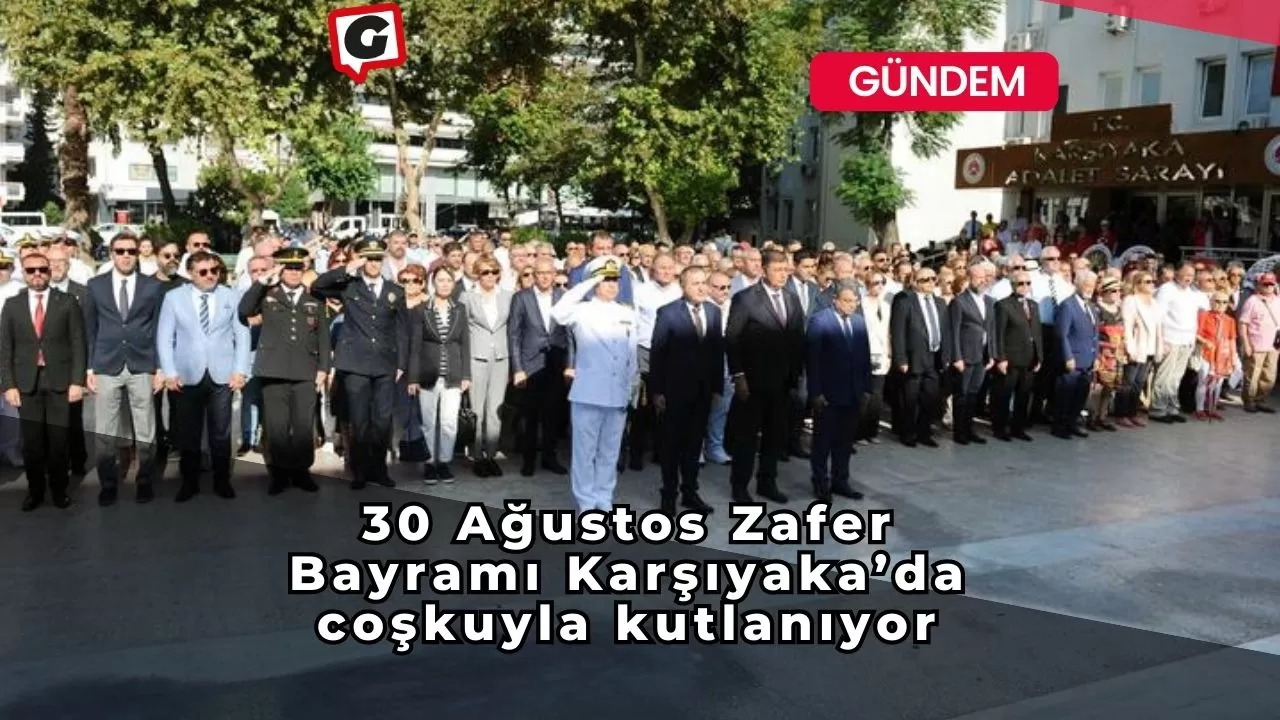 30 Ağustos Zafer Bayramı Karşıyaka’da coşkuyla kutlanıyor