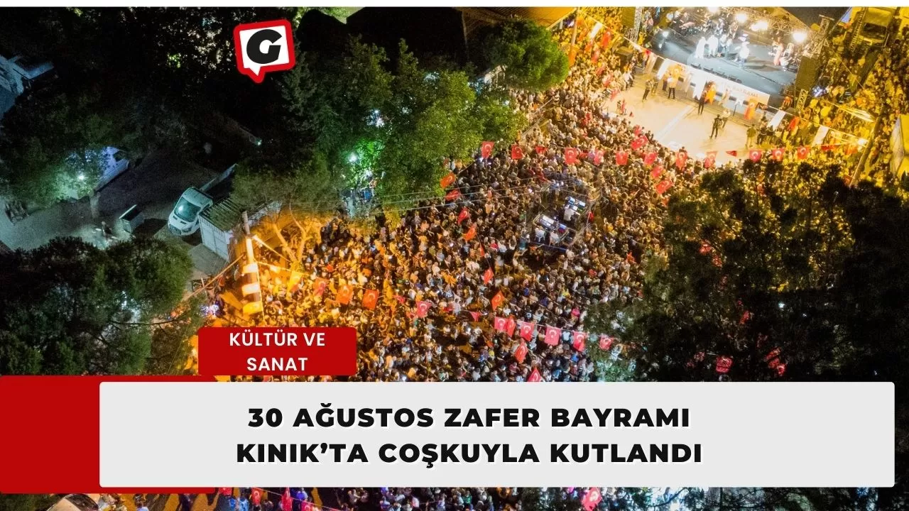 30 Ağustos Zafer Bayramı Kınık’ta coşkuyla kutlandı