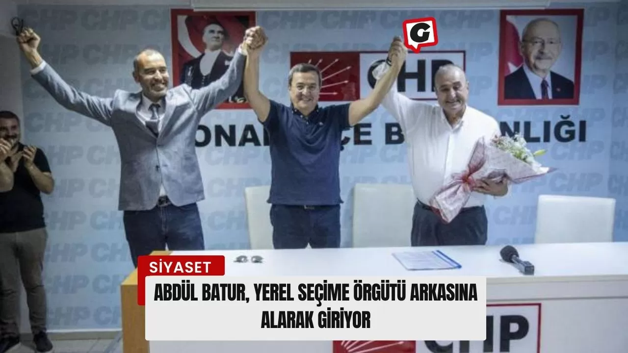 Abdül Batur, yerel seçime örgütü arkasına alarak giriyor