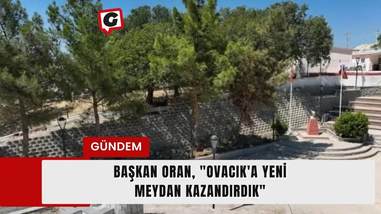 Başkan Oran, "Ovacık'a yeni meydan kazandırdık"