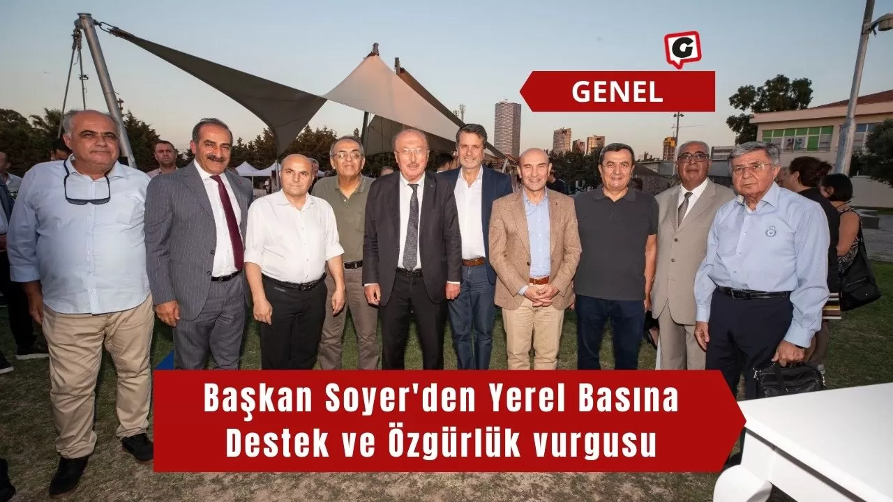 Başkan Soyer'den Yerel Basına Destek ve Özgürlük vurgusu