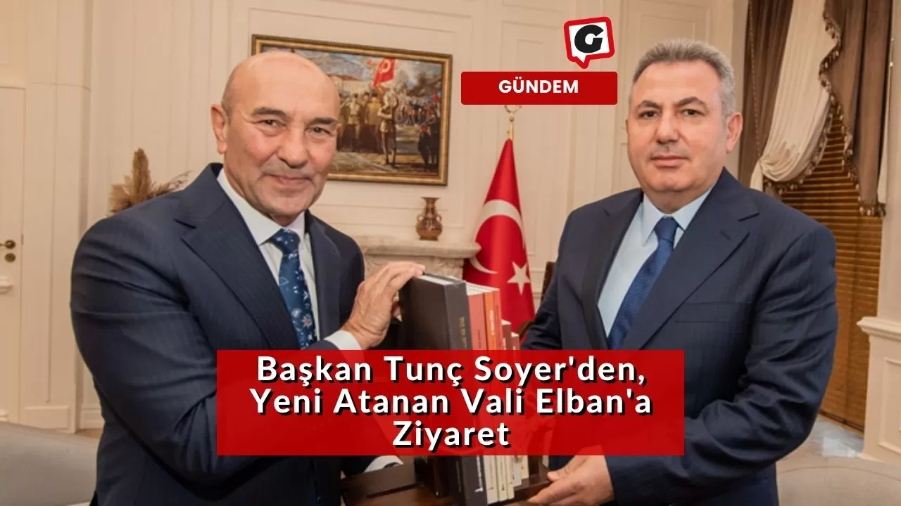 Başkan Tunç Soyer'den, Yeni Atanan Vali Elban'a Ziyaret