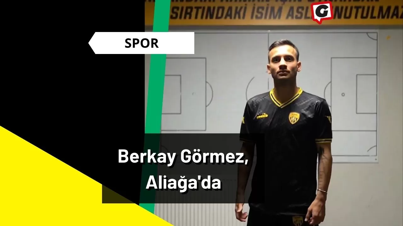 Berkay Görmez, Aliağa'da