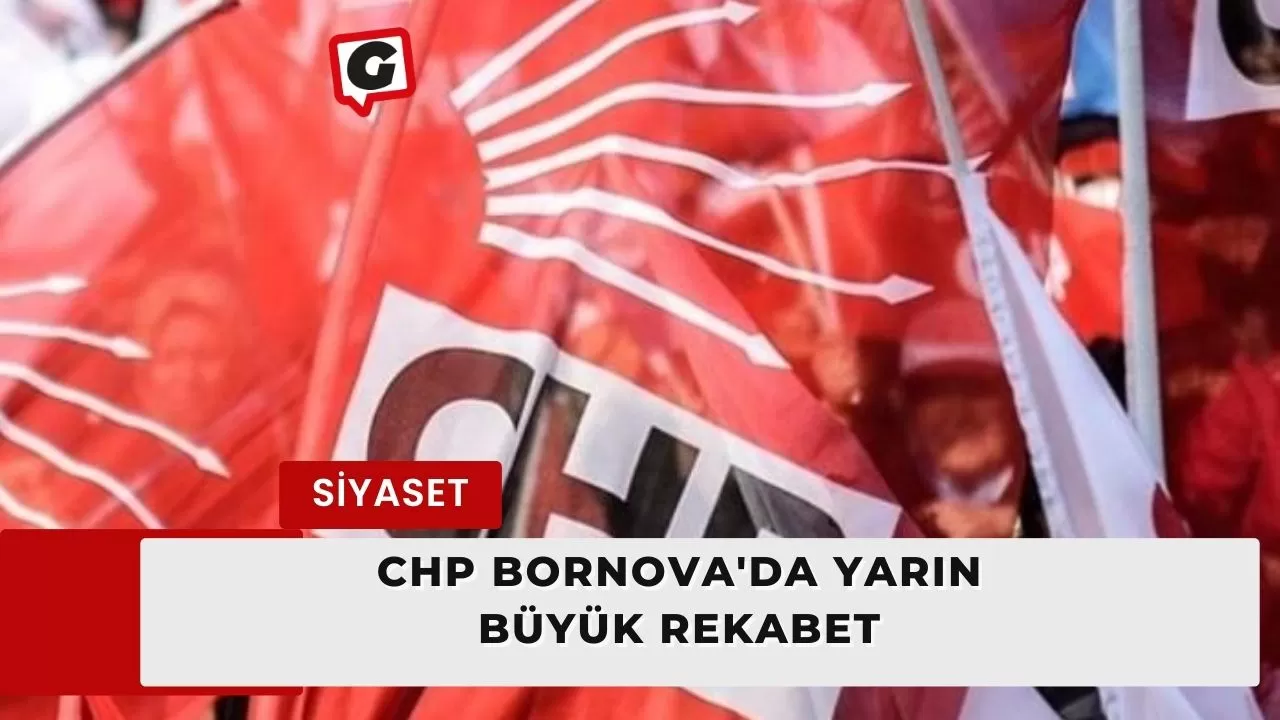 CHP Bornova'da yarın büyük rekabet