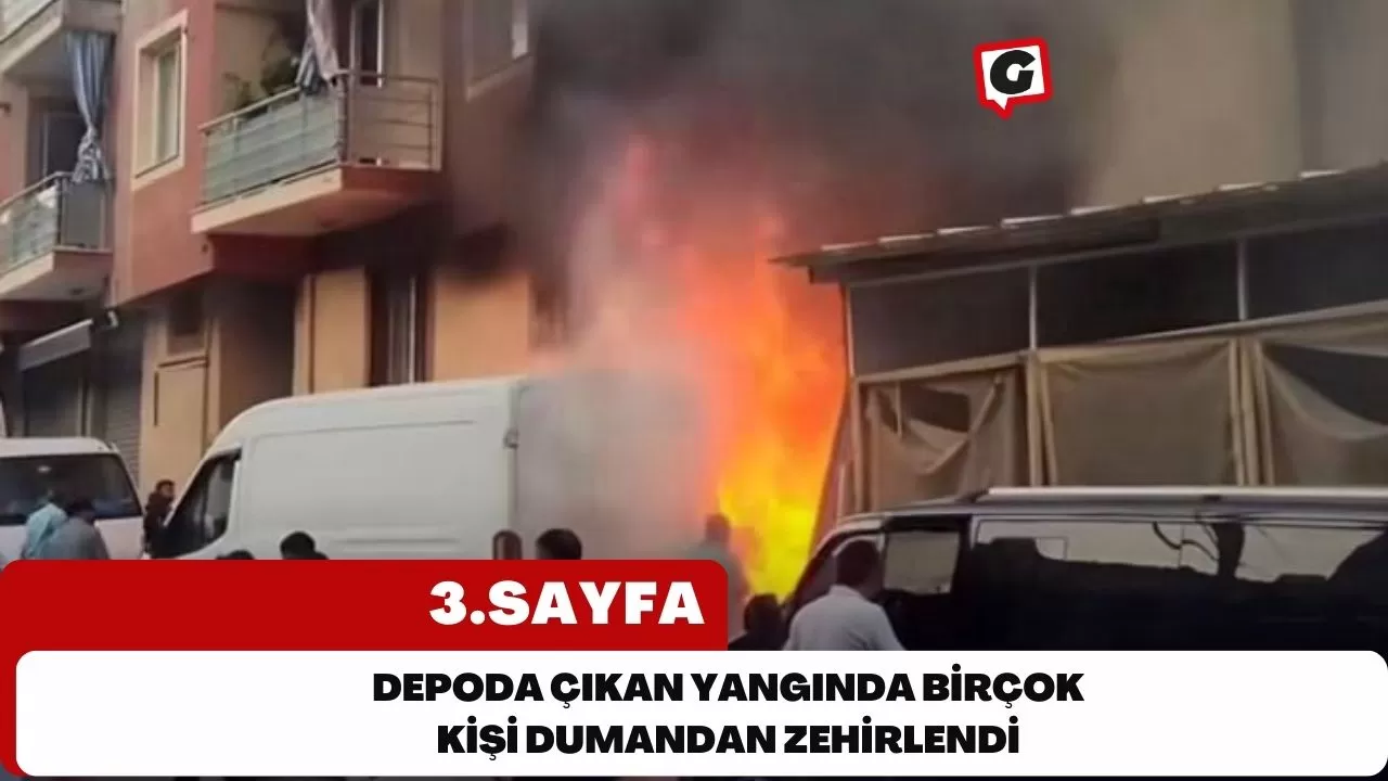 Depoda Çıkan Yangında Birçok Kişi Dumandan Zehirlendi