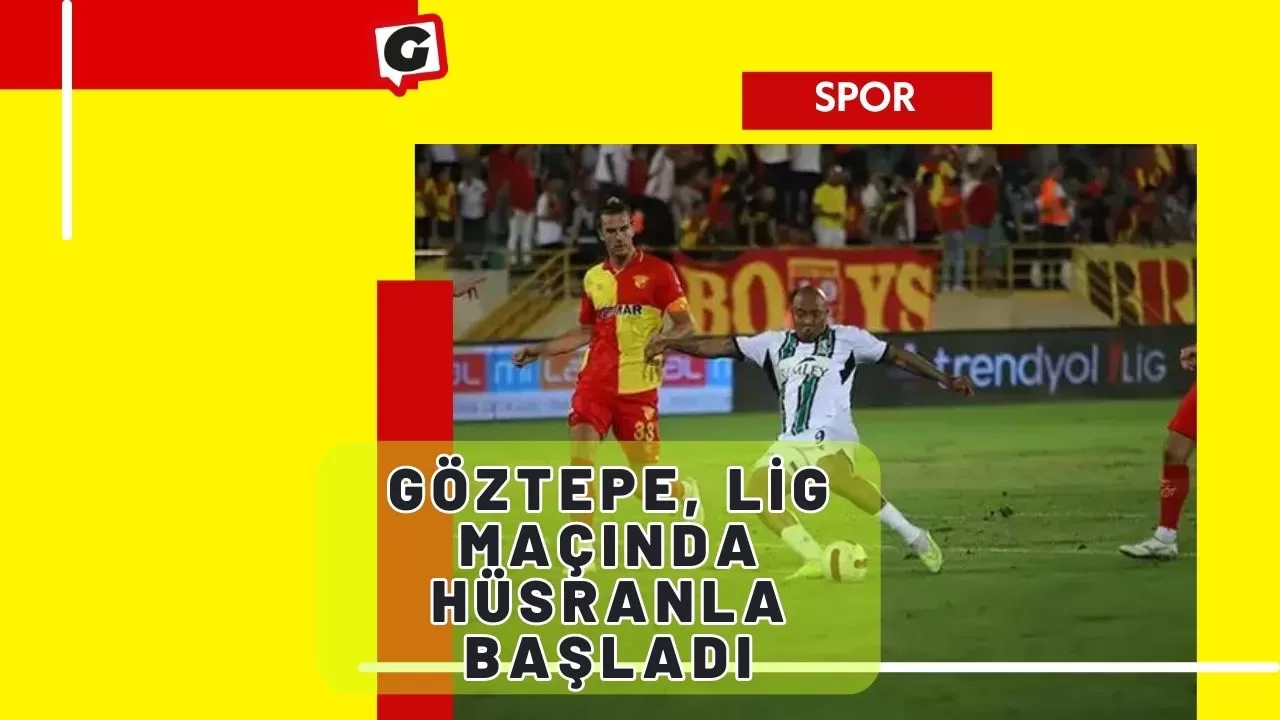 Göztepe, Lig Maçında Hüsranla Başladı