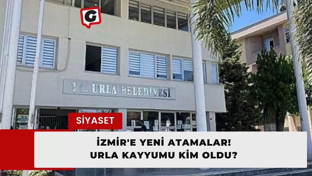 İzmir'e yeni atamalar! Urla kayyumu kim oldu?