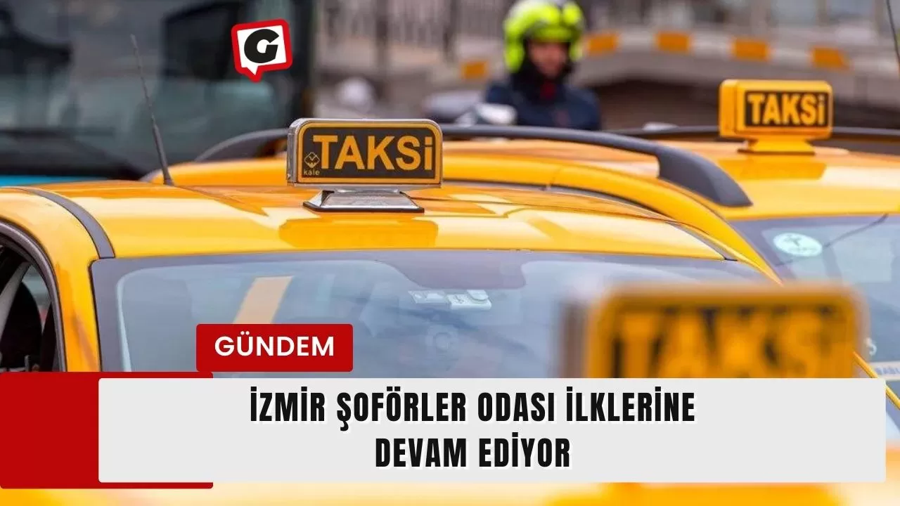 İzmir Şoförler Odası ilklerine devam ediyor