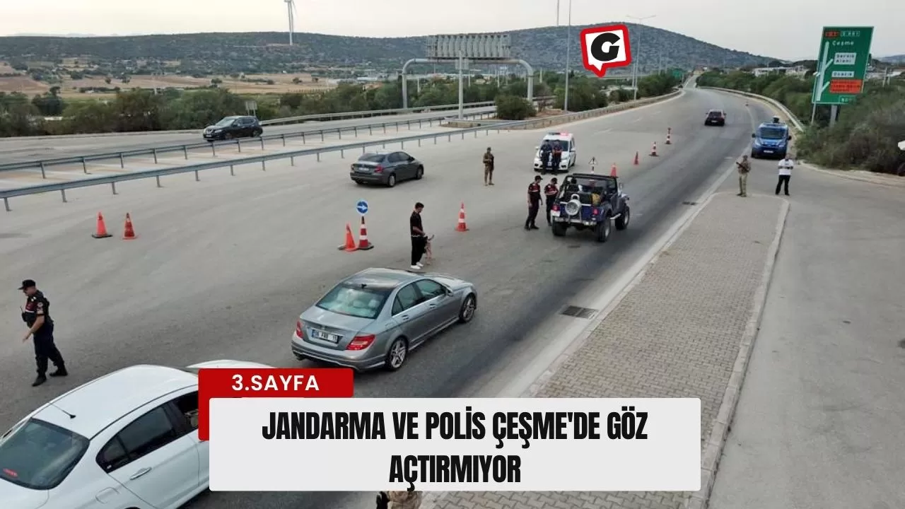 Jandarma ve Polis Çeşme'de Göz Açtırmıyor