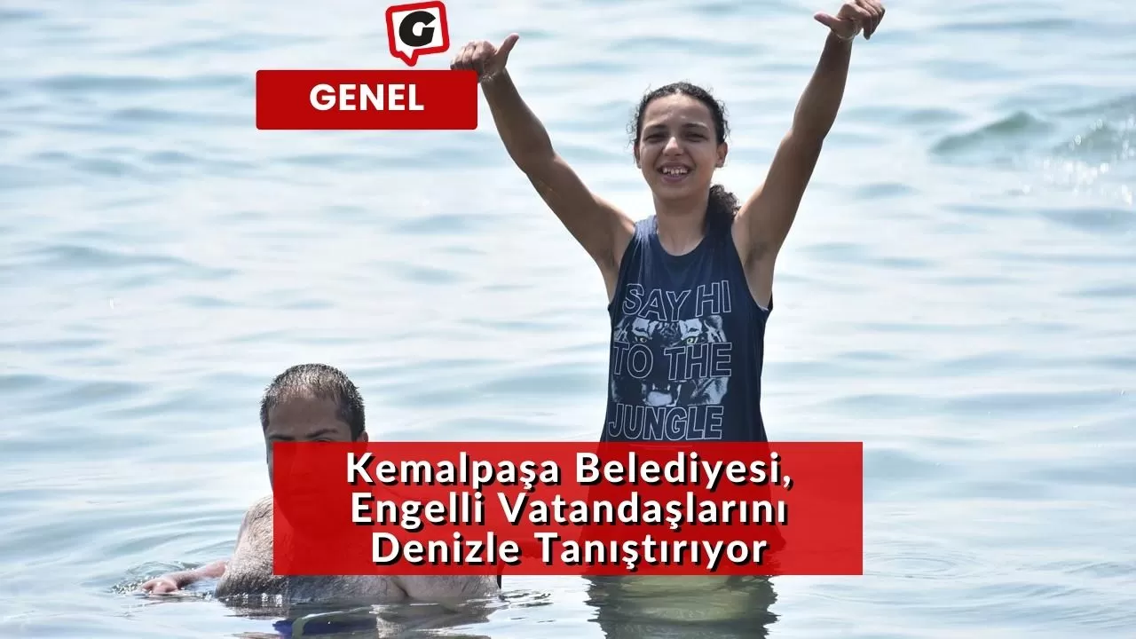 Kemalpaşa Belediyesi, Engelli Vatandaşlarını Denizle Tanıştırıyor