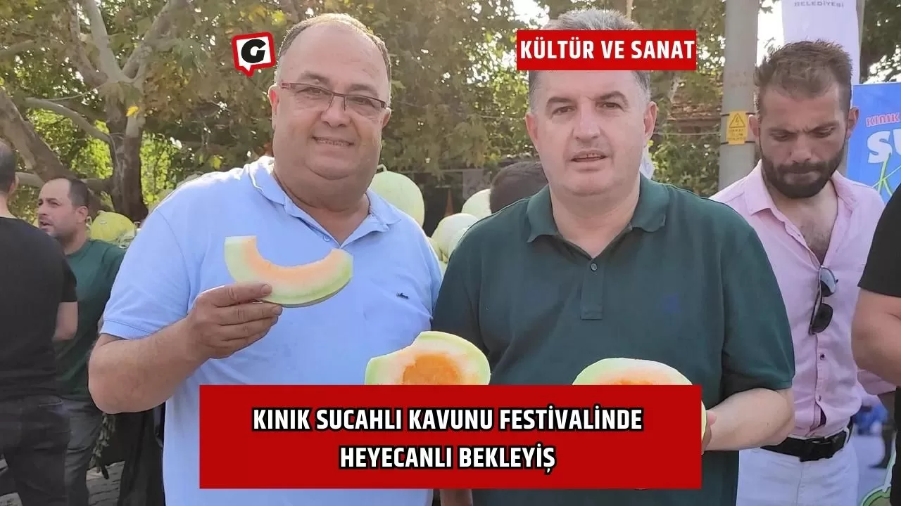 Kınık Sucahlı Kavunu Festivalinde Heyecanlı Bekleyiş