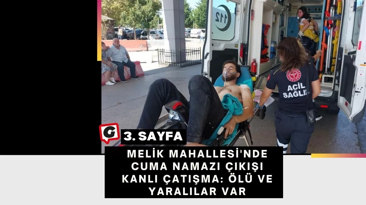 Melik Mahallesi'nde Cuma Namazı Çıkışı Kanlı Çatışma: Ölü ve Yaralılar Var