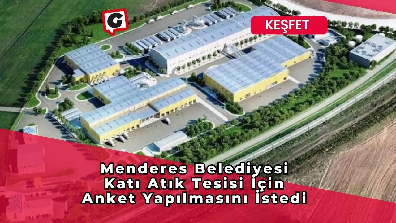 Menderes Belediyesi Katı Atık Tesisi İçin Anket Yapılmasını İstedi