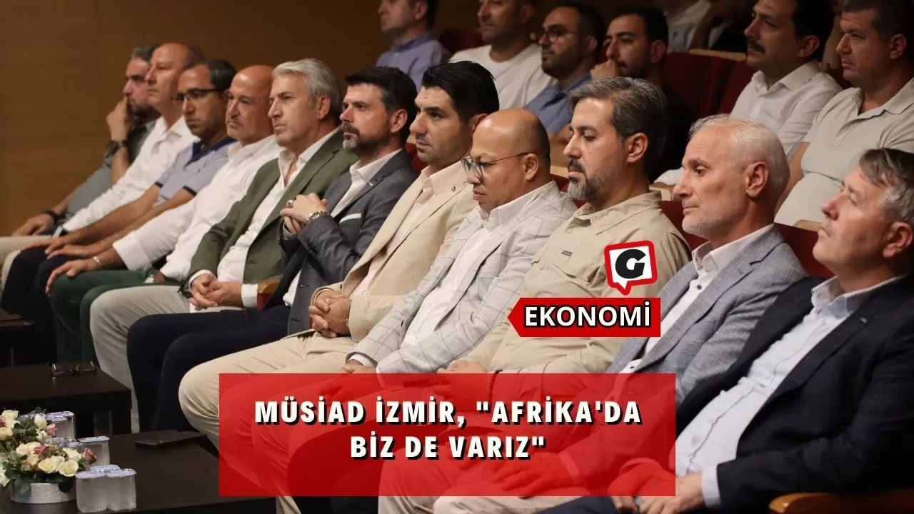 MÜSİAD İzmir, "Afrika'da biz de varız"