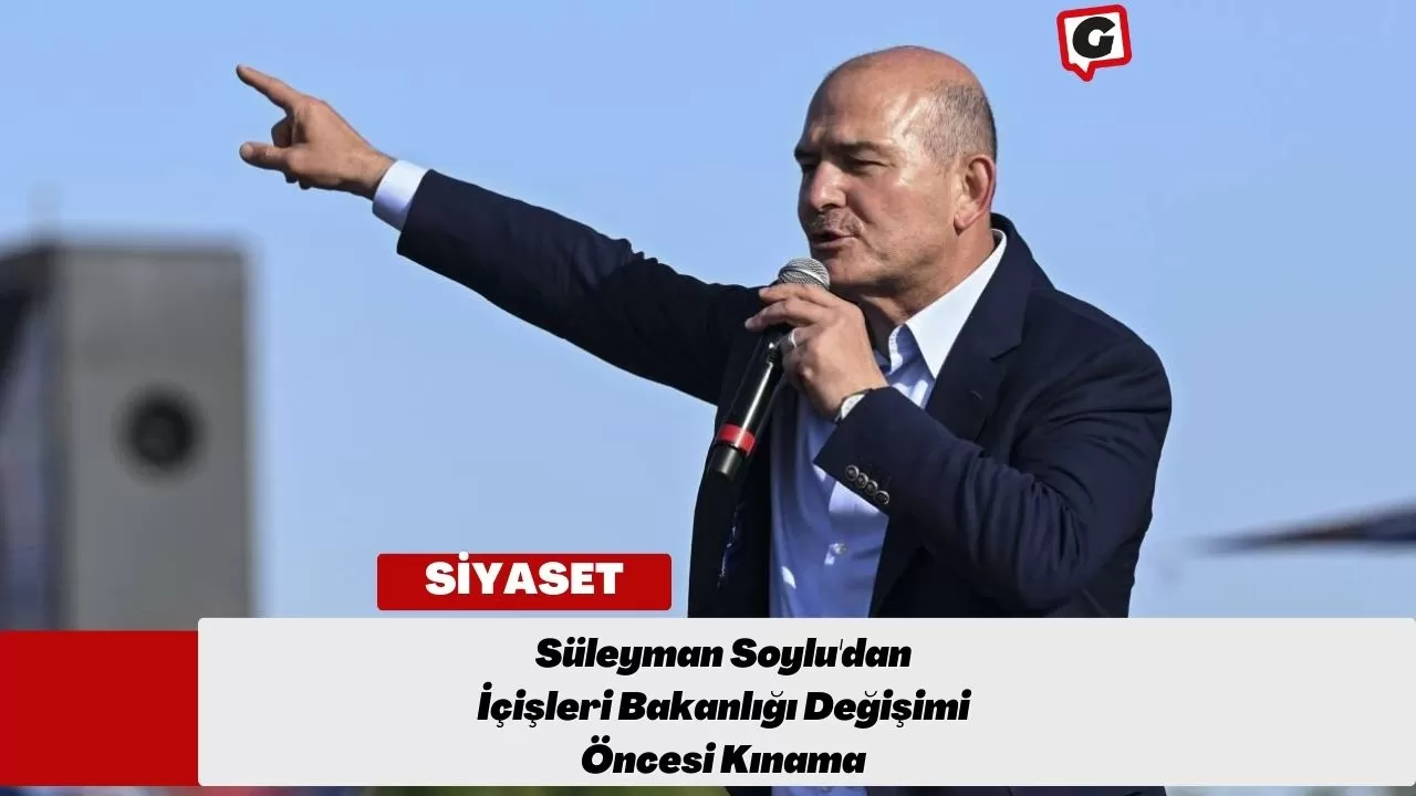 Süleyman Soylu'dan İçişleri Bakanlığı Değişimi Öncesi Kınama