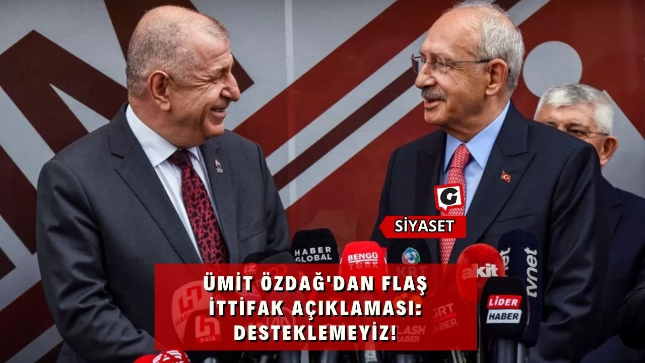 Ümit Özdağ'dan Flaş İttifak Açıklaması: Desteklemeyiz!