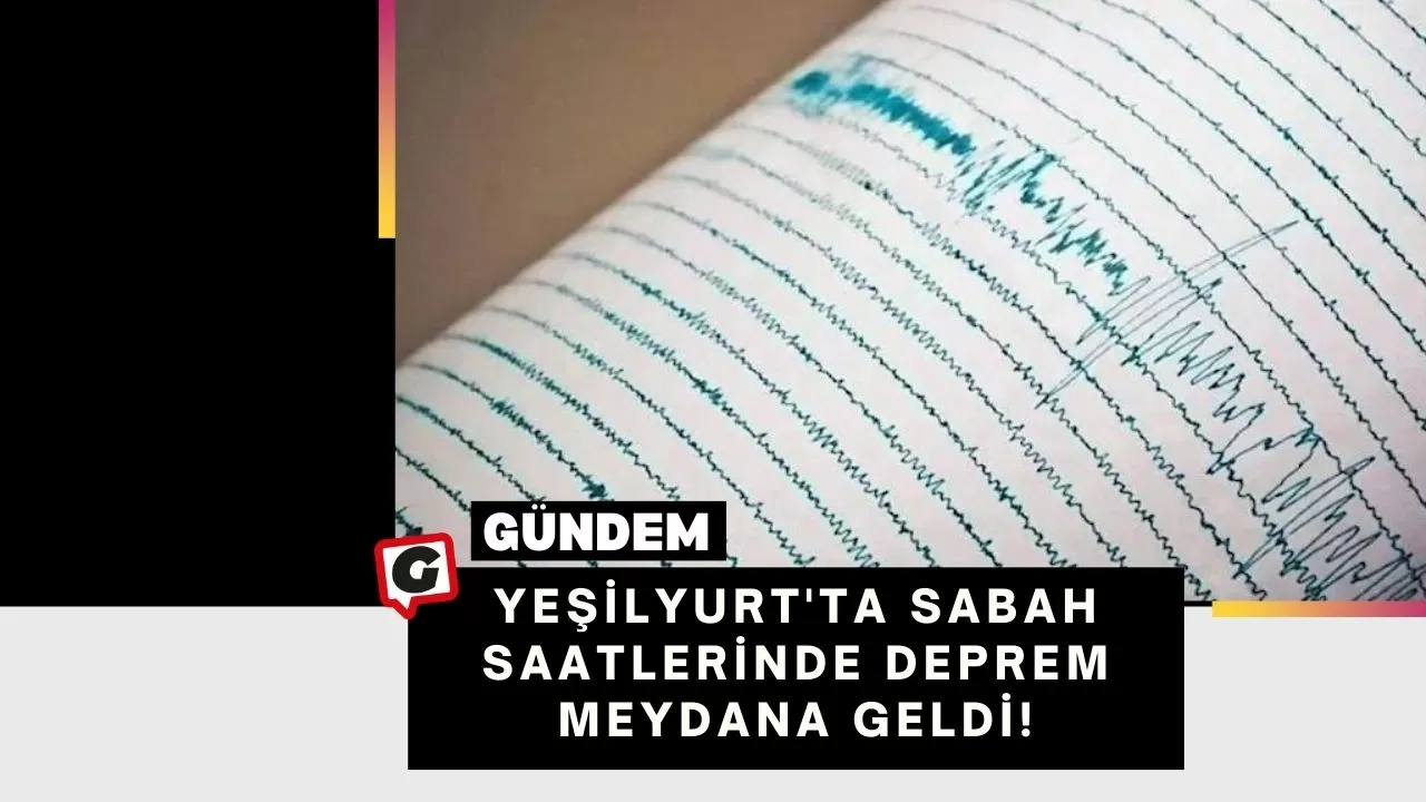 Yeşilyurt'ta Sabah Saatlerinde Deprem Meydana Geldi!