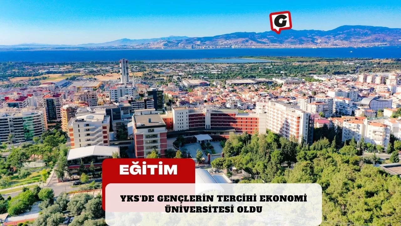 YKS'de Gençlerin Tercihi Ekonomi Üniversitesi Oldu